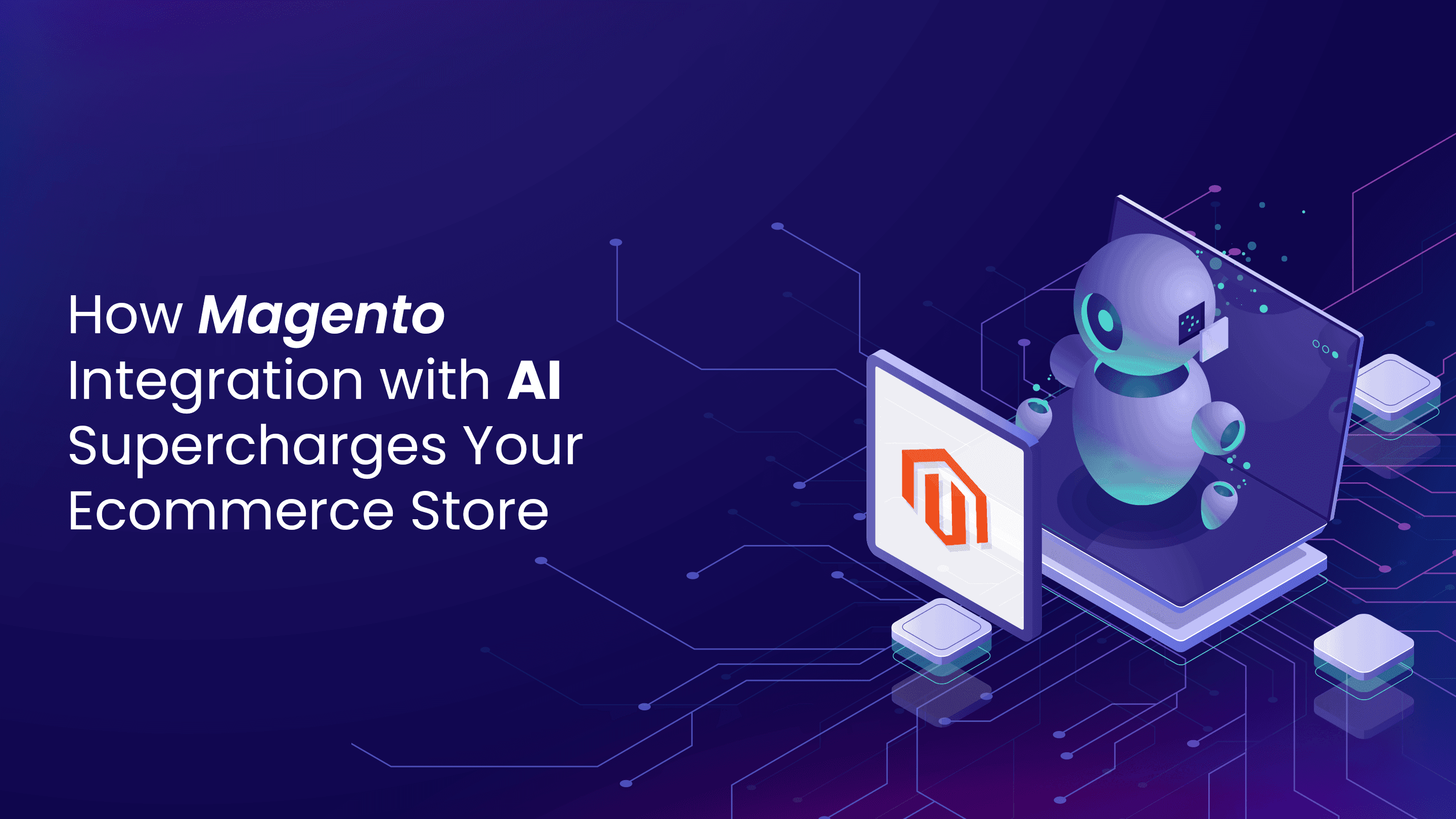 HOW-MAGENTO-INTEGRATION-WITH-AI-SUPERCHARGES-YOUR-ECOMMERCE-STORE